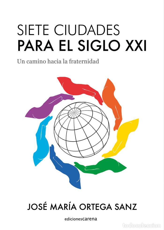 Libri: SIETE CIUDADES PARA EL SIGLO XXI - ORTEGA SANZ, JOSE MARIA