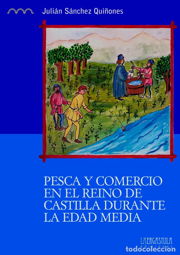 Livros: PESCA Y COMERCIO EN EL REINO DE CASTILLA DURANTE LA EDAD ME - JULIAN SANCHEZ QUI&Ntilde;ONES