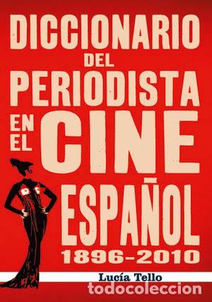 books: DICCIONARIO DEL PERIODISTA EN EL CINE ESPA&Ntilde;OL 1896-2010 - BALBOTIN, JOSE ANTONIO