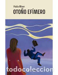 Libros: OTO&Ntilde;O EFIMERO - PABLO MISER