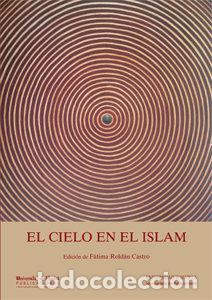 Libros: CIELO EN EL ISLAM,EL - ROLDAN CASTRO, FATIMA
