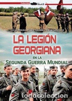Libros: LA LEGION GEORGIANA EN LA SEGUNDA GUERRA MUNDIAL - MOLINA FRANCO, LUCAS
