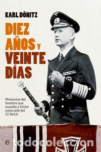 Libri: DONITZ DIEZ A&Ntilde;OS Y VEINTE DIAS - DOENITZ, KARL