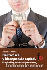 Libri: DELITO FISCAL Y BLANQUEO DE CAPITAL - FERRO VEIGA, JOSE MANUEL