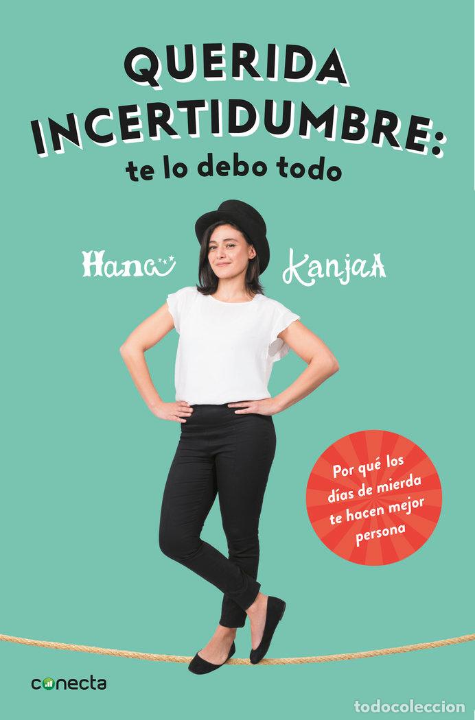 Libri: QUERIDA INCERTIDUMBRE TE LO DEBO TODO - KANJAA, HANA