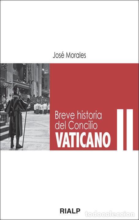 Libri: BREVE HISTORIA DEL CONCILIO VATICANO II - MORALES MARIN, JOSE