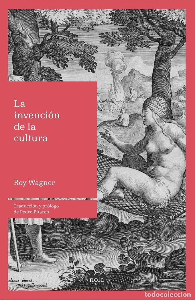 Libri: INVENCION DE LA CULTURA,LA - WAGNER, ROY