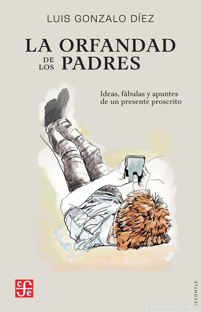Libri: LA ORFANDAD DE LOS PADRES - DIEZ ALVAREZ, LUIS GONZALO