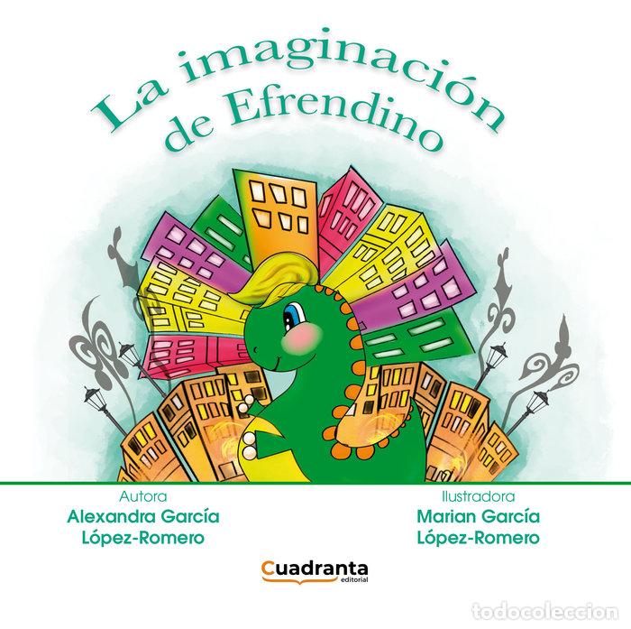 Libri: LA IMAGINACION DE EFRENDINO - GARCIA LOPEZ ROMERO, ALEXANDRA