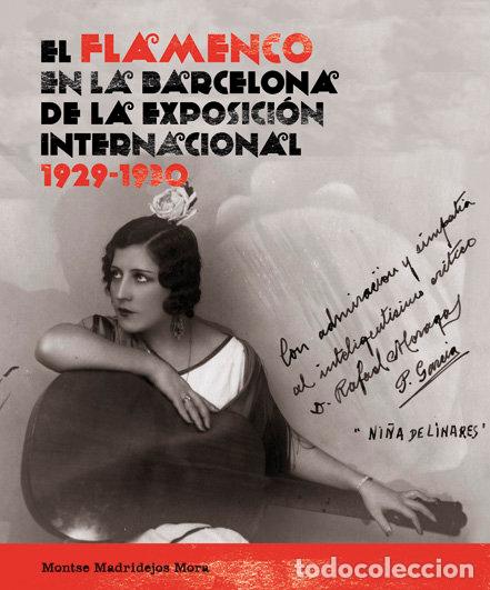 Libros: FLAMENCO EN LA BARCELONA DE LA EXPOSICION INTERNACIONAL,EL - MADRIDEJOS MORA, MONTSE