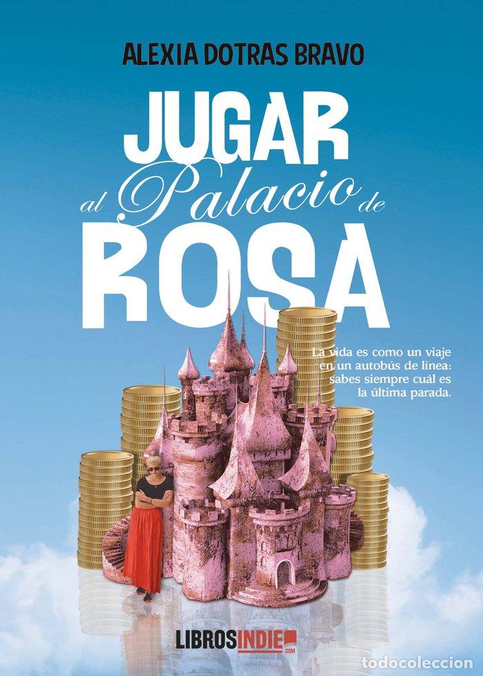 Libros: JUGAR AL PALACIO DE ROSA - DOTRAS BRAVO, ALEXIA
