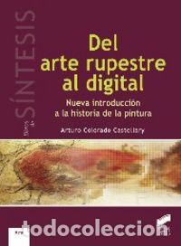 Libros: DEL ARTE RUPESTRE AL DIGITAL - COLORADO CASTELLARY, ARTURO