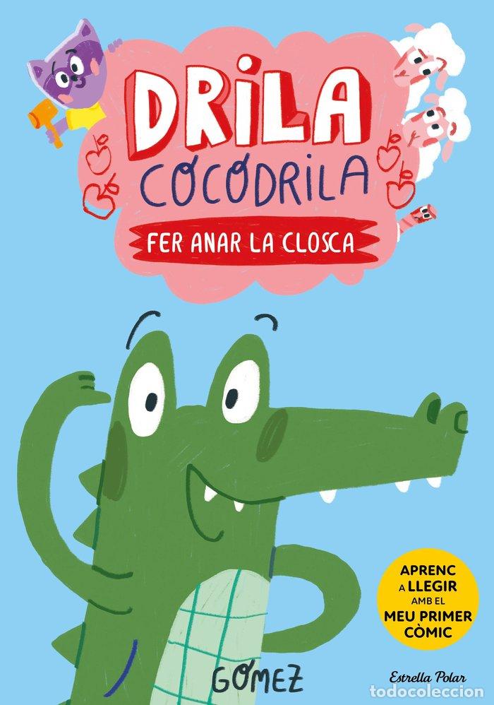 Libros: DRILA COCODRILA 1 FER ANAR LA CLOSCA - GOMEZ