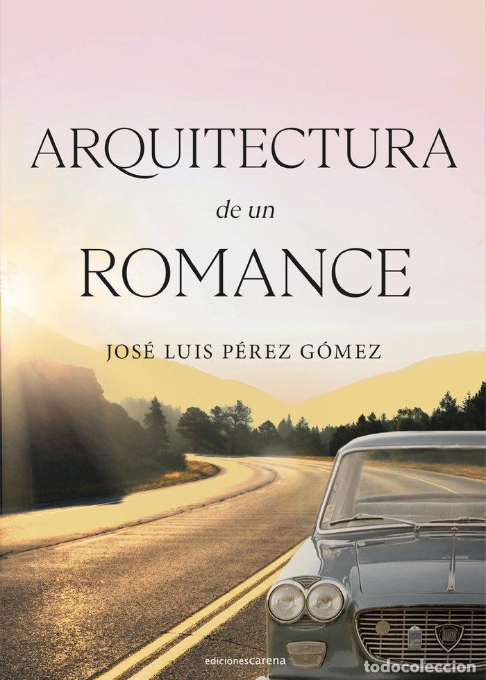 Libros: ARQUITECTURA DE UN ROMANCE - PEREZ GOMEZ, JOSE LUIS