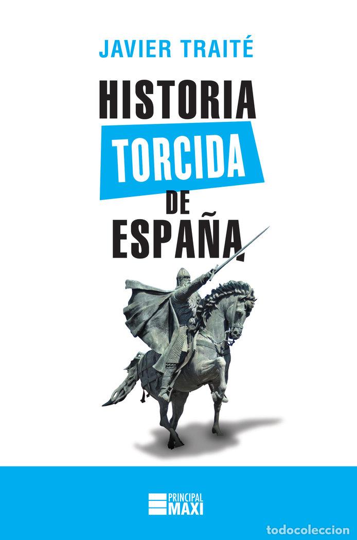 Libros: HISTORIA TORCIDA DE ESPA&Ntilde;A MAXI - TRAITE, JAVIER