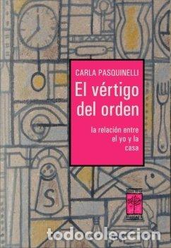 books: VERTIGO DEL ORDEN LA RELACION ENTRE EL YO Y LA CASA - PASQUINELLI, CARLA