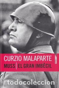 Libros: MUSS EL GRAN IMBECIL - MALAPARTE, CURZIO