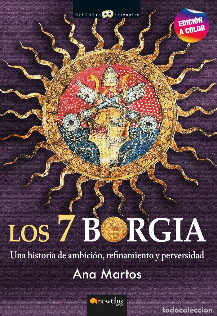 Libros: LOS 7 BORGIA NUEVA EDICION A COLOR - MARTOS RUBIO, ANA