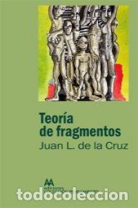 Libros: TEORIA DE FRAGMENTOS - CRUZ RAMOS, JUAN DE LA