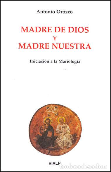 Livres: MADRE DE DIOS Y MADRE NUESTRA. INICIACION A LA MARIOLOGIA - OROZCO, ANTONIO