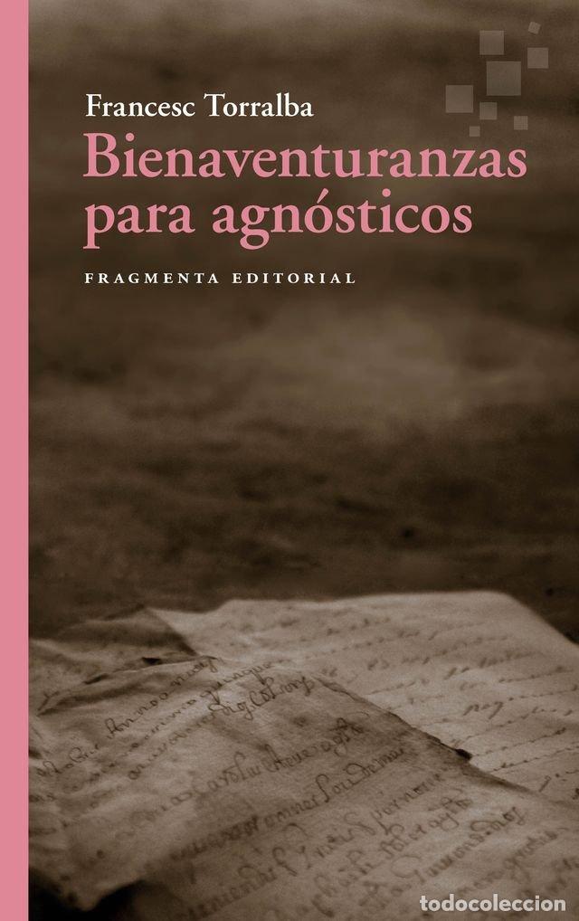B&uuml;cher: BIENAVENTURANZAS PARA AGNOSTICOS - TORRALBA, FRANCESC