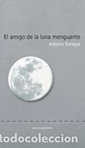 Libros: AMIGO DE LA LUNA MENGUANTE,EL - ENRIQUE, ANTONIO