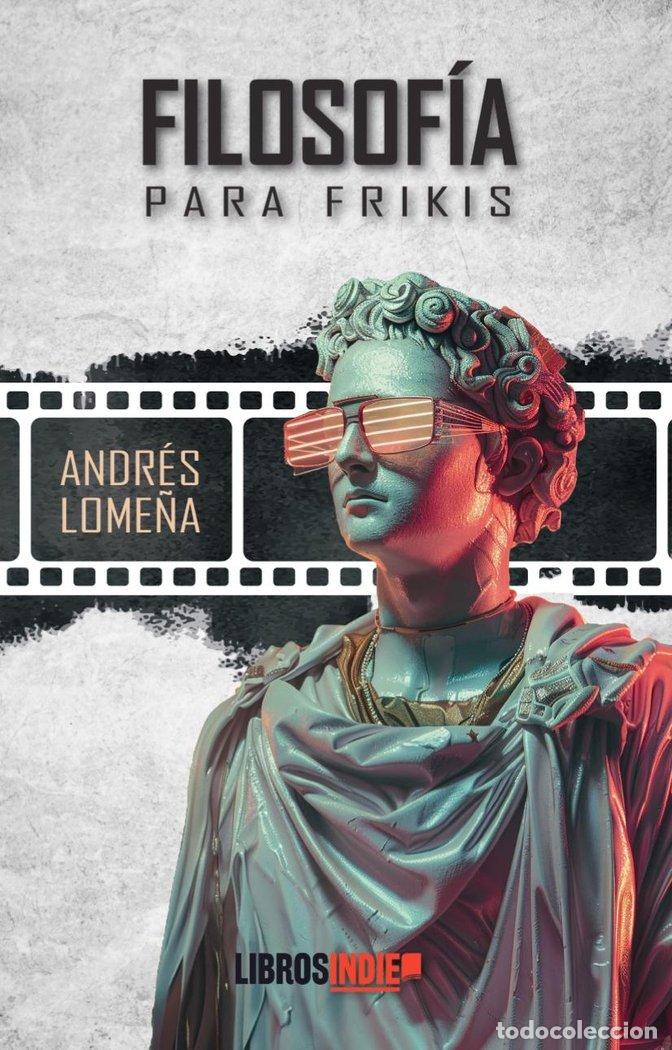 Libros: FILOSOFIA PARA FRIKIS - LOME&Ntilde;A, ANDRES