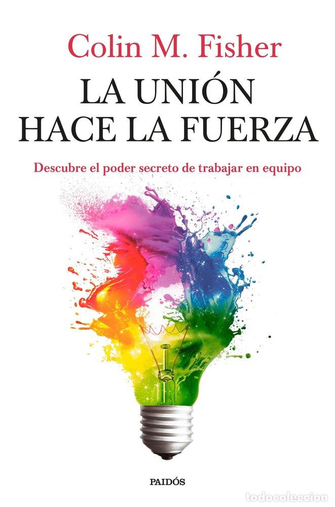 Libros: LA UNION HACE LA FUERZA - COLIN M FISHER