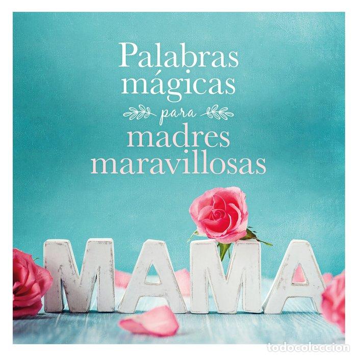 Libros: PALABRAS MAGICAS PARA MADRES MARAVILLOSAS - AA.VV