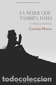 Libri: LA MUJER QUE TAMBIEN FUMA Y OTROS CUENTOS - .