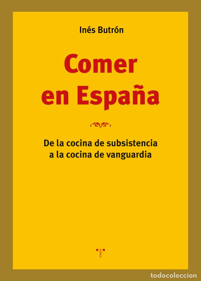 Libros: COMER EN ESPA&Ntilde;A DE LA COCINA DE SUBSISTENCIA A LA COCINA DE - BUTRON, INES