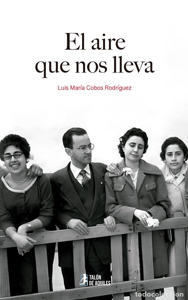 Libri: EL AIRE QUE NOS LLEVA - COBOS RODRIGUEZ, LUIS MARIA