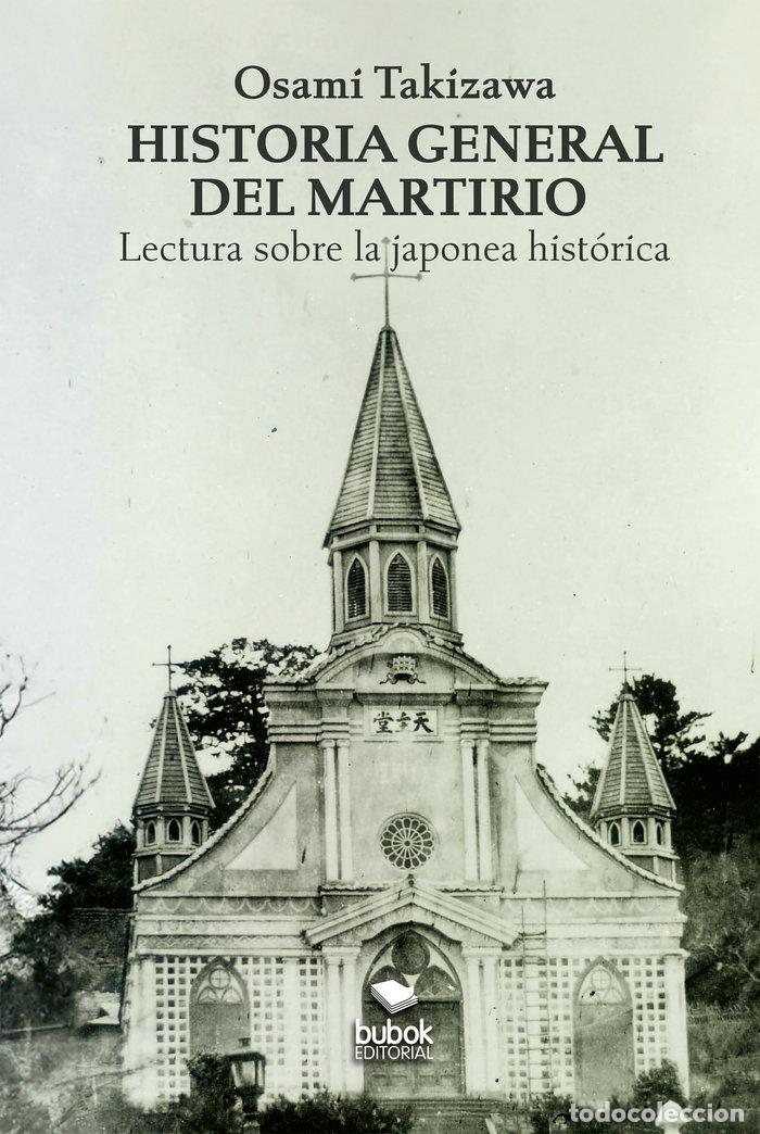 Libri: HISTORIA GENERAL DEL MARTIRIO - TAKIZAWA, OSAMI