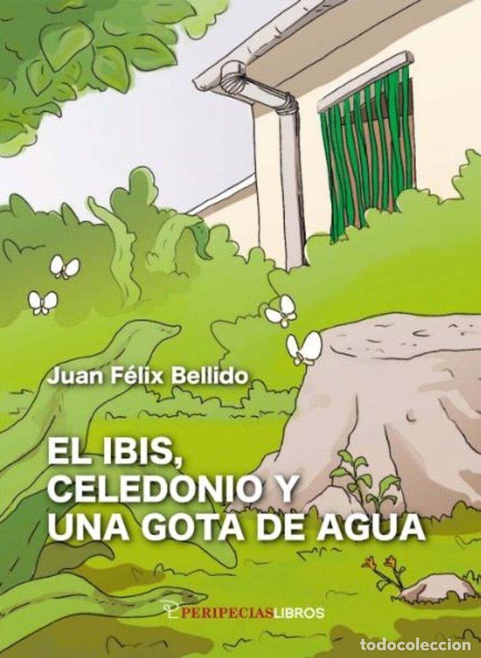 Libri: IBIS CELEDONIO Y UNA GOTA DE AGUA,EL - BELLIDO, JUAN FELIX