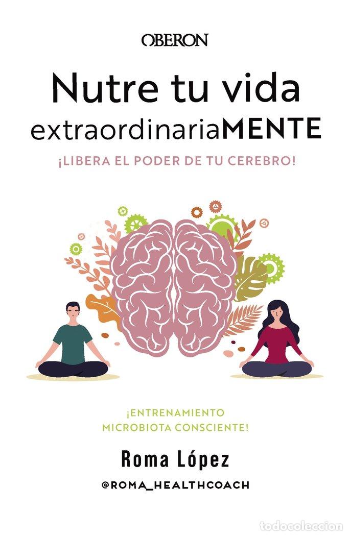 Livros: NUTRE TU VIDA EXTRAORDINARIAMENTE LIBERA EL PODER DE TU CER - LOPEZ, ROMA