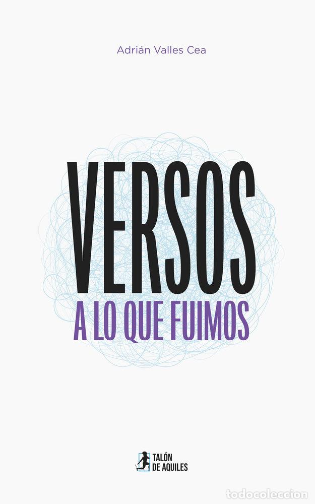 Livros: VERSOS A LO QUE FUIMOS - VALLES CEA, ADRIAN