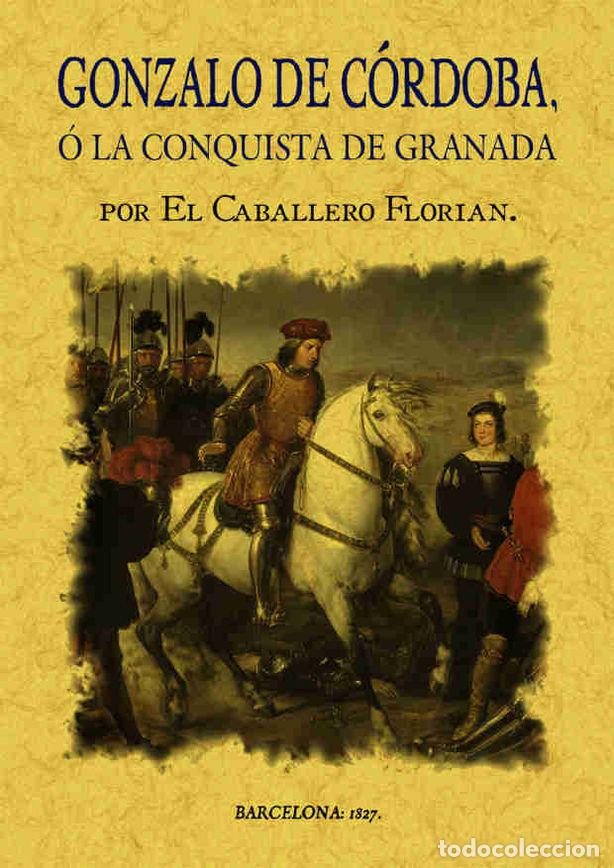 Livres: GONZALO DE CORDOBA O LA CONQUISTA DE GRANADA ESCRITA POR EL - LOPEZ DE PE&Ntilde;ALVER, JUAN