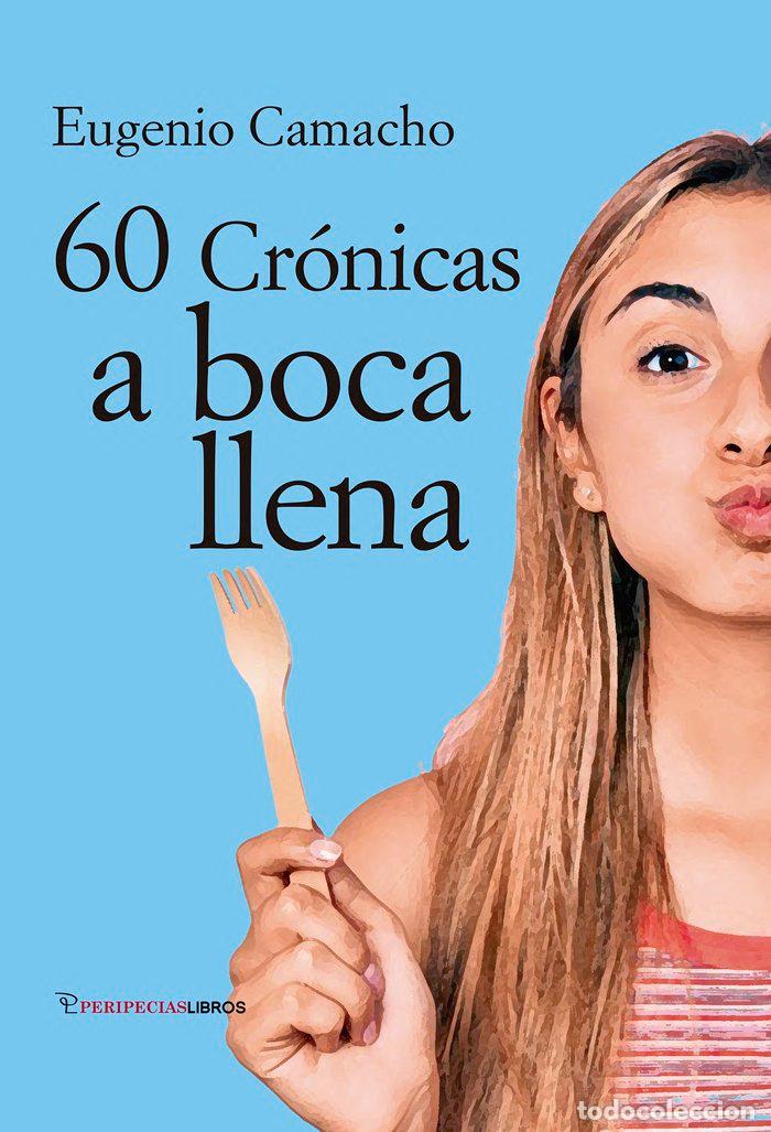 Livres: 60 CRONICAS A BOCA LLENA - CAMACHO LOPEZ DE CARRIZOSA, EUGENIO