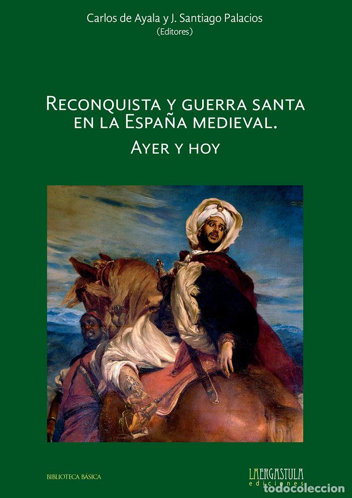 Libri: RECONQUISTA Y GUERRA SANTA EN LA ESPA&Ntilde;A MEDIEVAL. AYER Y HOY - .