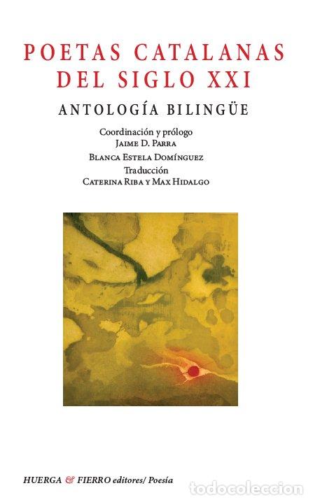 books: POETAS CATALANAS DEL SIGLO XXI ANTOLOGIA BILINGUE - PARRA, JAIME D