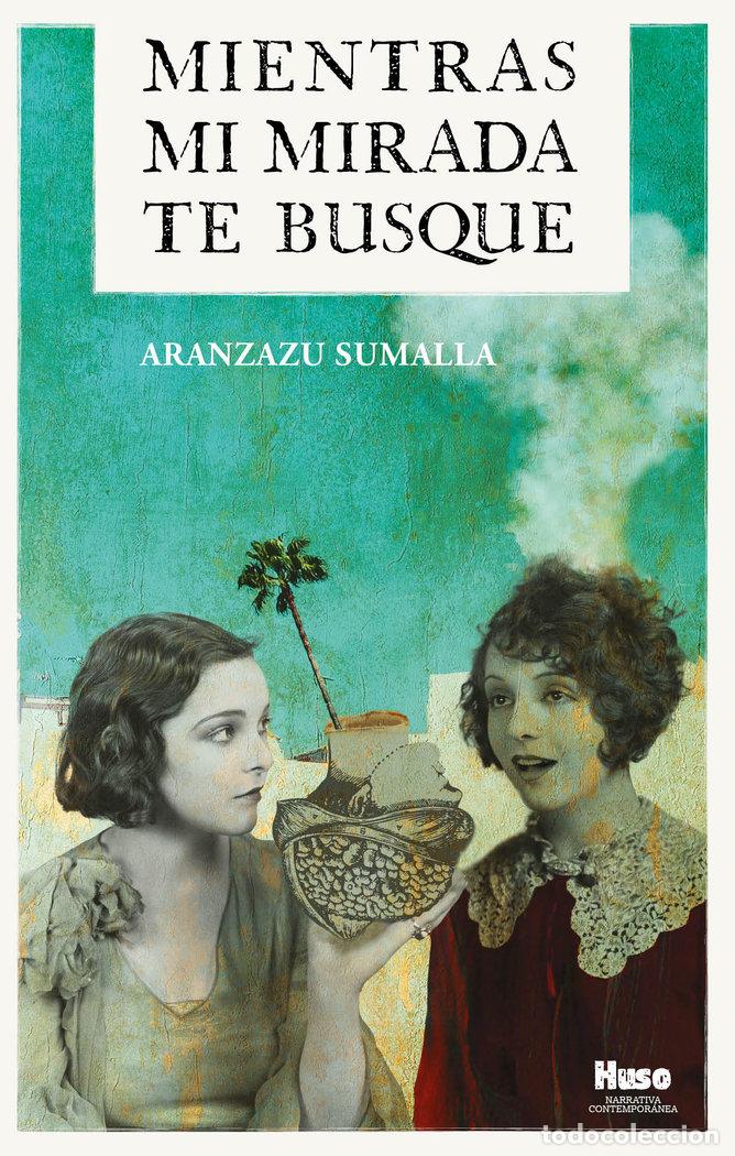 Libros: MIENTRAS MI MIRADA TE BUSQUE - SUMALLA, ARANZAZU
