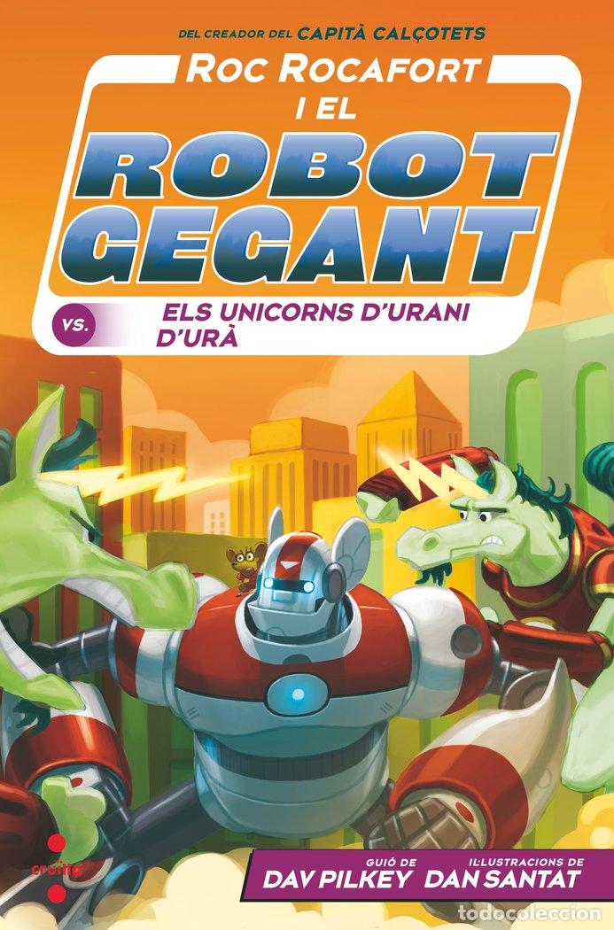 Libros: RR.7 ROC ROCAFORT I EL ROBOT GEGANT CONTRA ELS UNICORNS D'UR - PILKEY, DAV