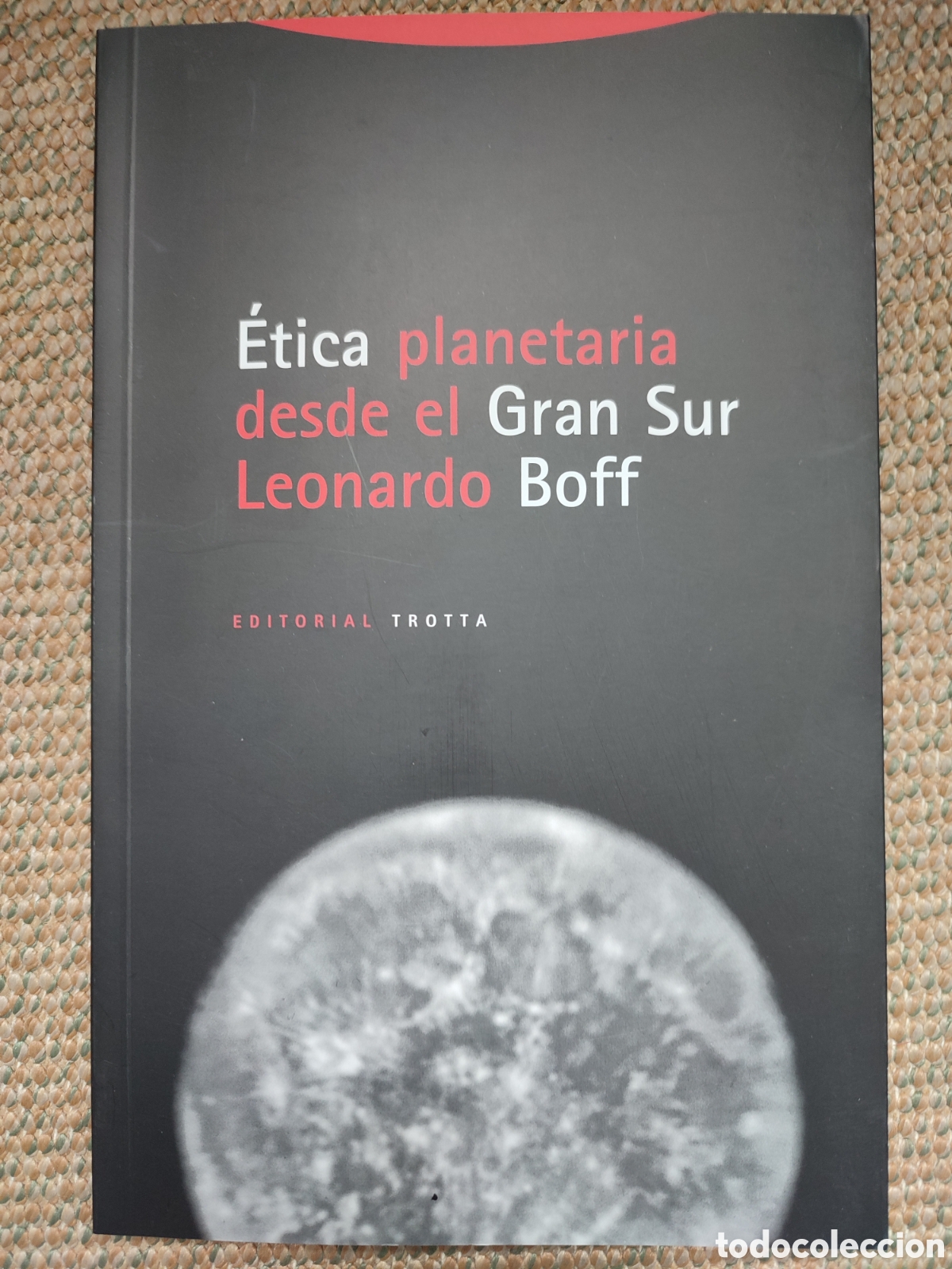 Libros: &Eacute;tica planetaria desde el Gran Sur Leonardo Boff