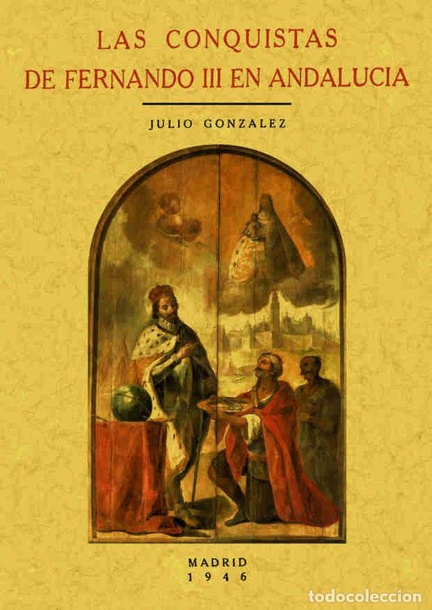 Libri: CONQUISTAS DE FERNANDO III EN ANDALUCIA, LAS - GONZALEZ, JULIO