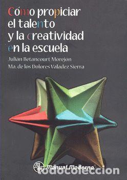 books: COMO PROPICIAR EL TALENTO Y LA CREATIVIDAD EN LA ESCUELA - BETANCOURT MOREJON, JULIAN