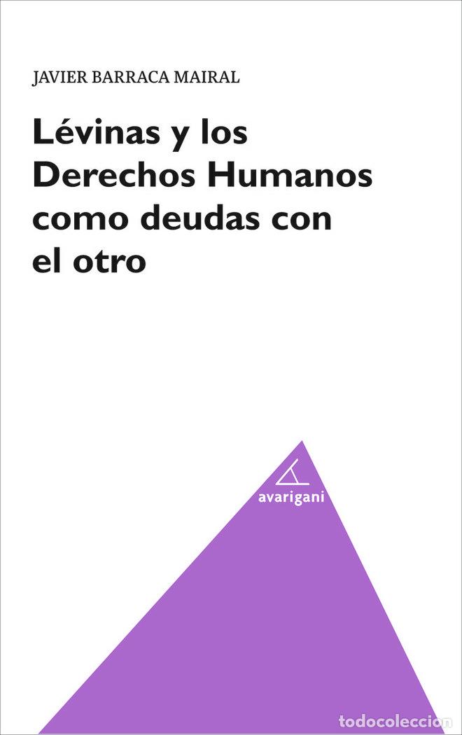 Livros: LEVIMAS Y LOS DERECHOS HUMANOS COMO DEUDAS CON EL OTRO - BARRACA MAIRAL, JAVIER