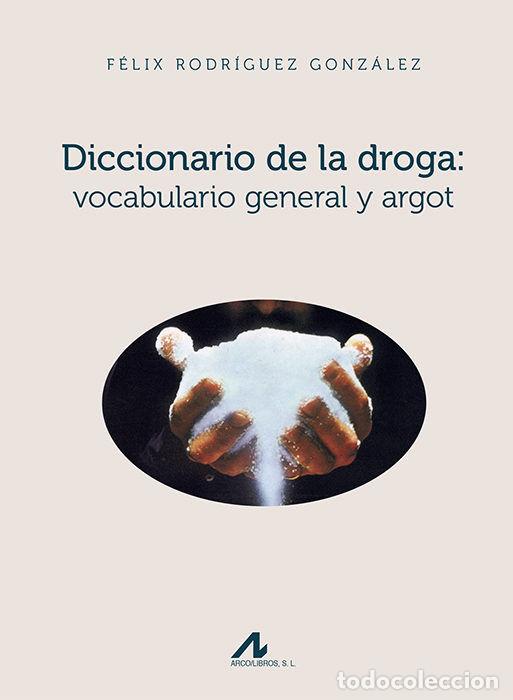 Livros: DICCIONARIO DE LA DROGA: VOCABULARIO GENERAL Y ARGOT - RODRIGUEZ GONZALEZ, FELIX
