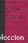 Libros: POR ESE INSTANTE FRAGIL - ERIBON, DIDIER