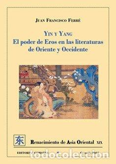 Libros: YING Y YANG PODER DE EROS EN LAS LITERATURAS DE ORIENTE Y - FERRE, JUAN FRANCISCO