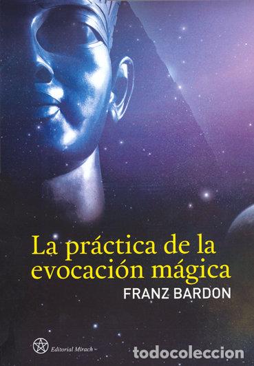 Libri: PRACTICA DE LA EVOCACION MAGICA,LA - BARDON, FRANZ